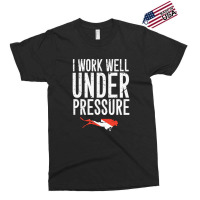 I Work Well Under Pressure Exclusive T-shirt | Artistshot