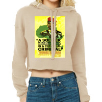 A Soldier Without Any Political Or Ideological Training Is A Potential Cropped Hoodie | Artistshot