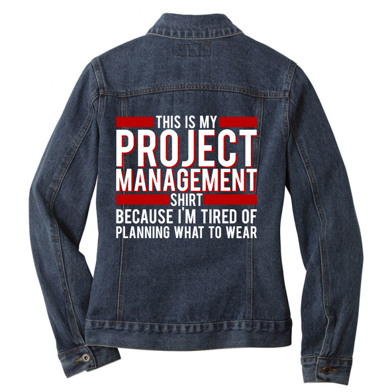 Trending Project Manager - This Is My Project Management Shirt, Becaus Ladies Denim Jacket by greggjvandervor | Artistshot