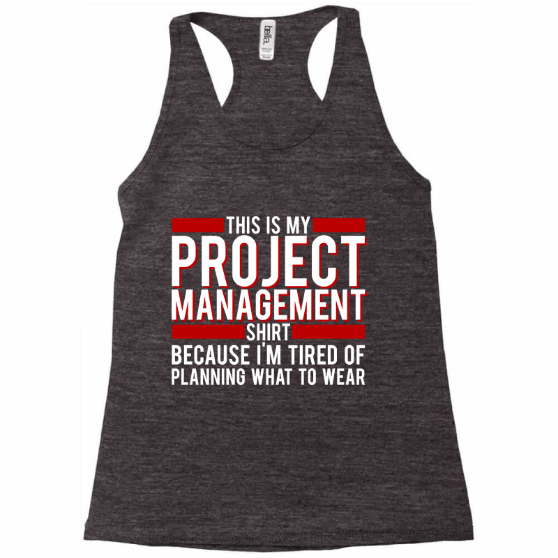 Trending Project Manager - This Is My Project Management Shirt, Becaus Racerback Tank by greggjvandervor | Artistshot