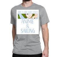 Just A Girl Who Loves Anime And Sailing Poster Love Classic T-shirt | Artistshot