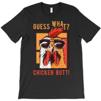 Guess What Chicken Butt! Dadsiblingsfriends Humor T-shirt | Artistshot