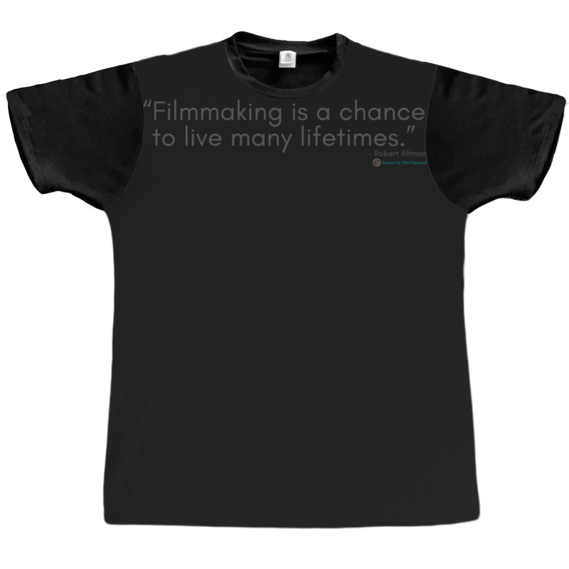 Filmmaking Is A Chance To Live Many Lifetimes - Movie Quotes Graphic T-shirt by AcostaLopezJuan | Artistshot