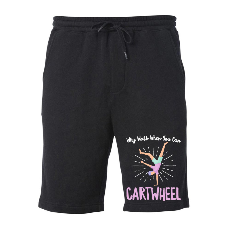 Gymnastics T  Shirt Why Walk When You Can Cartwheel   Gymnastics Sport Fleece Short by eudorakreiger568 | Artistshot