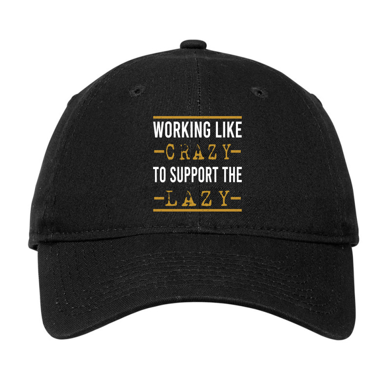 Trending Working Like Crazy To Support The Lazy-xtf7m Adjustable Cap by Inmamlil638 | Artistshot