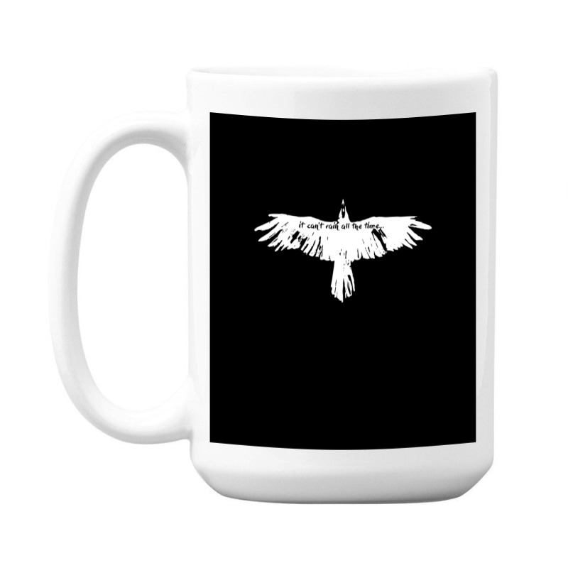 The Crow It Cant't Rain All The Time 15 Oz Coffee Mug | Artistshot