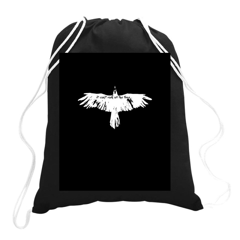 The Crow It Cant't Rain All The Time Drawstring Bags | Artistshot