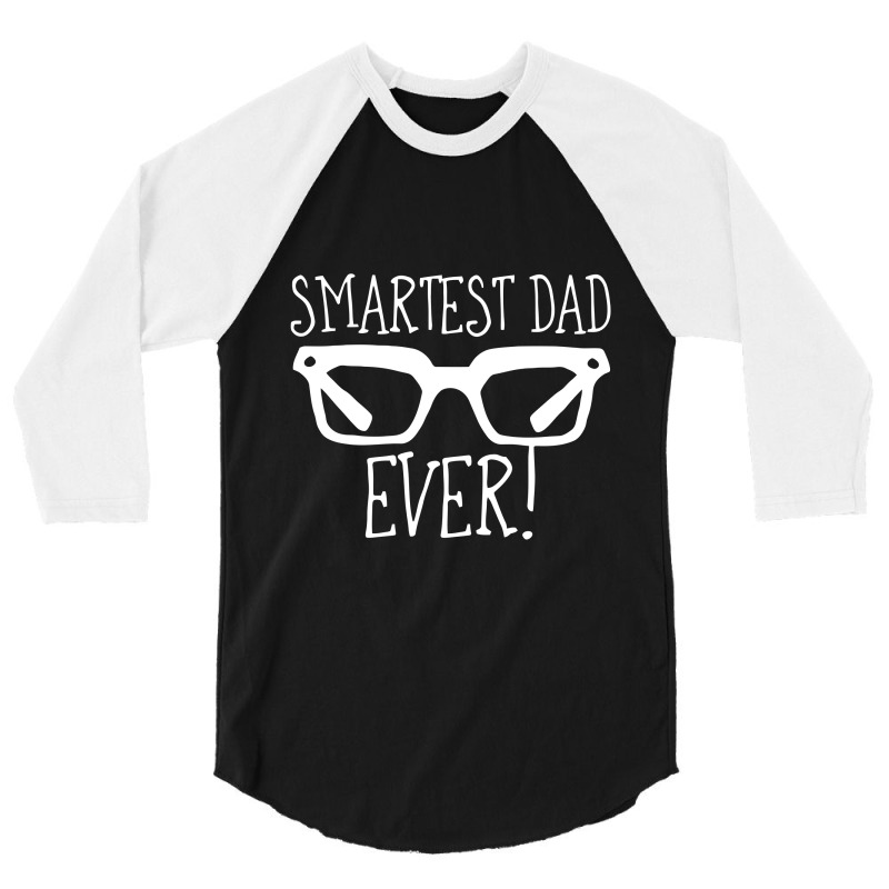 Smartest Dad Ever 3/4 Sleeve Shirt | Artistshot