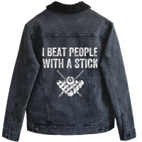 I Beat People With A Stick Unisex Sherpa-lined Denim Jacket | Artistshot