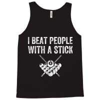 I Beat People With A Stick Tank Top | Artistshot