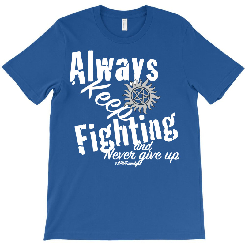 Always Keep Fighting  T Vintage Blue T-shirt | Artistshot