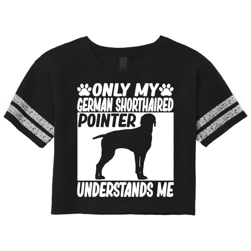 German Shorthaired Pointer T  Shirtonly My German Shorthaired Pointer Scorecard Crop Tee by gjohnston160 | Artistshot