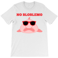 Blobfish Pun Quote Blob Fish Gift T-shirt | Artistshot