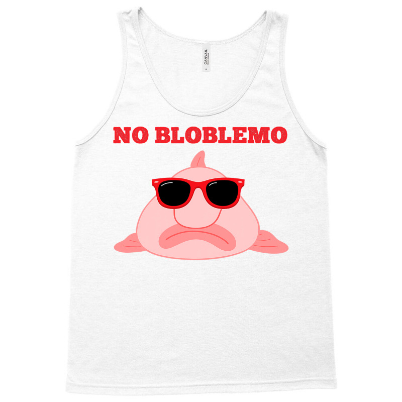 Blobfish Pun Quote Blob Fish Gift Tank Top | Artistshot