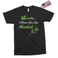 Bloom Where You Are Planted  Motivational Quote Design Exclusive T-shirt | Artistshot