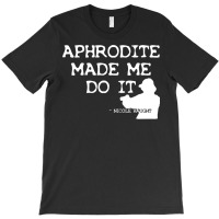 Aphrodite Made Me Do It Wynonna Earp  T 80s T-shirt | Artistshot