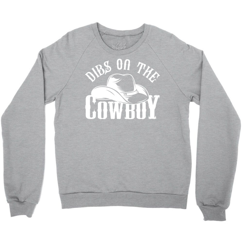 Dibs On The Cowboy Relaxed Fit Tshirt Quote Crewneck Sweatshirt by milabtowerp | Artistshot