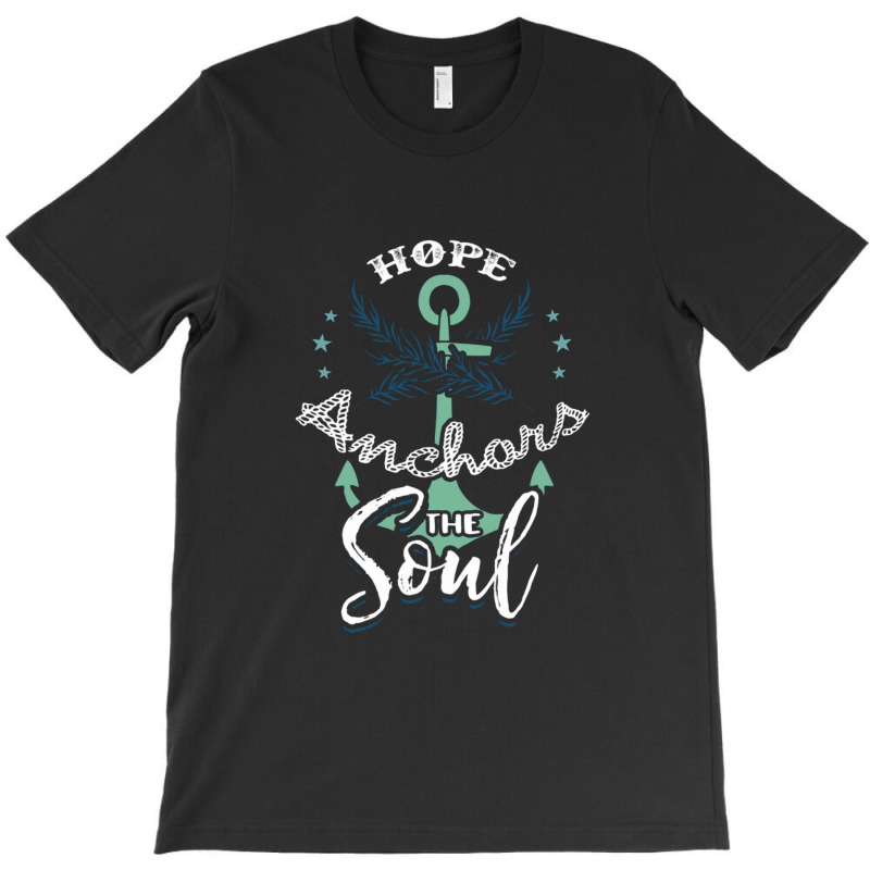 Hope Anchors The Soul T-shirt | Artistshot