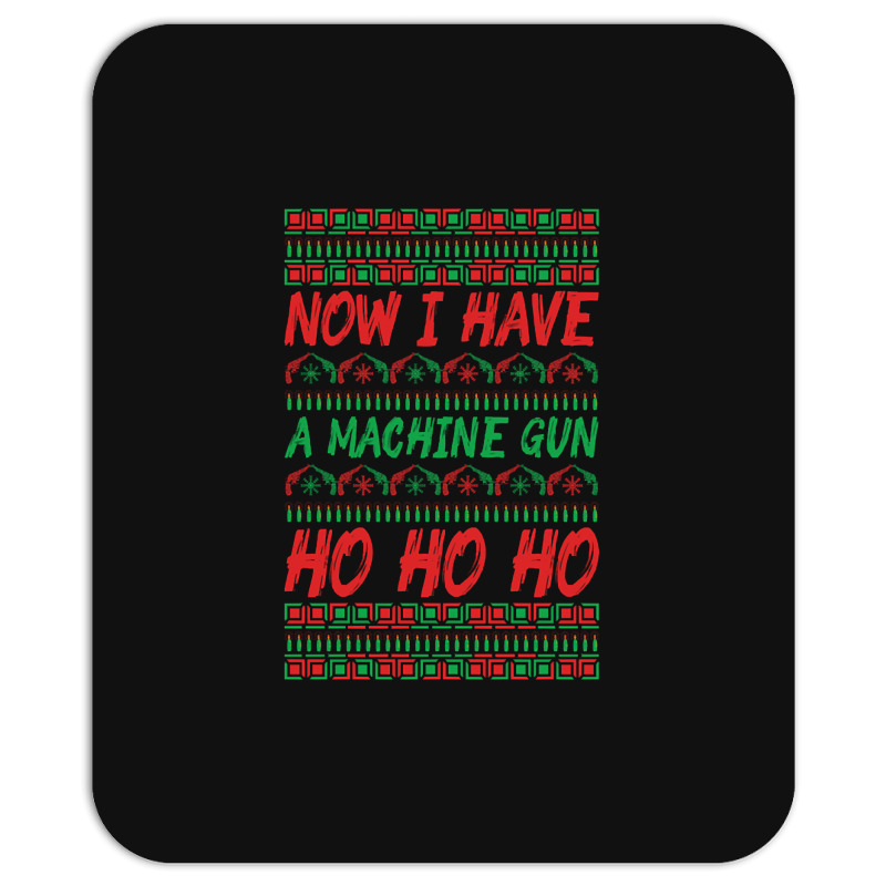 Trending Now I Have A Machine Gun Ho Ho Ho-yzg4c Mousepad | Artistshot