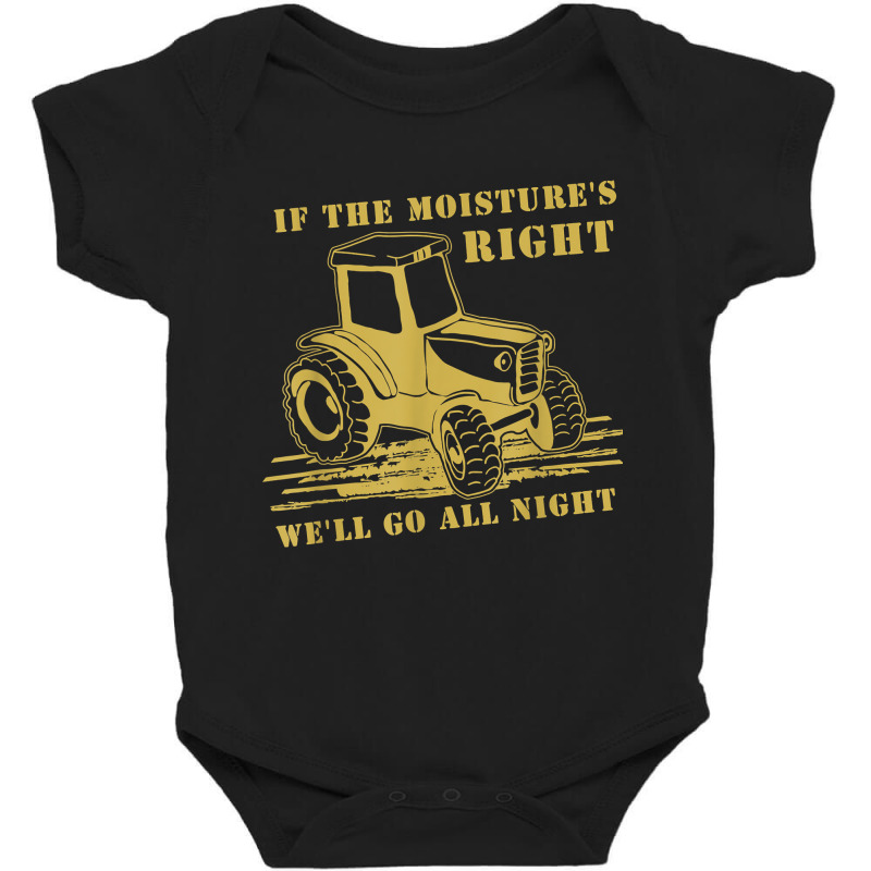 If The Moisture's Right Funny Farmer Tractor T Shirt Baby Bodysuit by erinlorrai | Artistshot