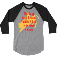 Funny Cowboy Advice The Only Good Reason To Ride A Bull Is To Meet A N 3/4 Sleeve Shirt | Artistshot