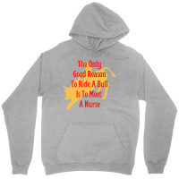 Funny Cowboy Advice The Only Good Reason To Ride A Bull Is To Meet A N Unisex Hoodie | Artistshot