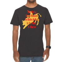 Funny Cowboy Advice The Only Good Reason To Ride A Bull Is To Meet A N Vintage T-shirt | Artistshot