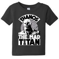 Thanos The Mad Titan, Thano The Mad Titan, Thanos, The Mad Titan, Than Baby Tee | Artistshot