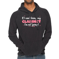 If I Can T Bring T  Shirt If I Can't Bring My Clarinet I'm Not Going Vintage Hoodie | Artistshot