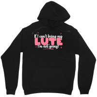 If I Can T Bring T  Shirt If I Can't Bring My Lute I'm Not Going   Cut Unisex Hoodie | Artistshot