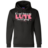 If I Can T Bring T  Shirt If I Can't Bring My Lute I'm Not Going   Cut Champion Hoodie | Artistshot