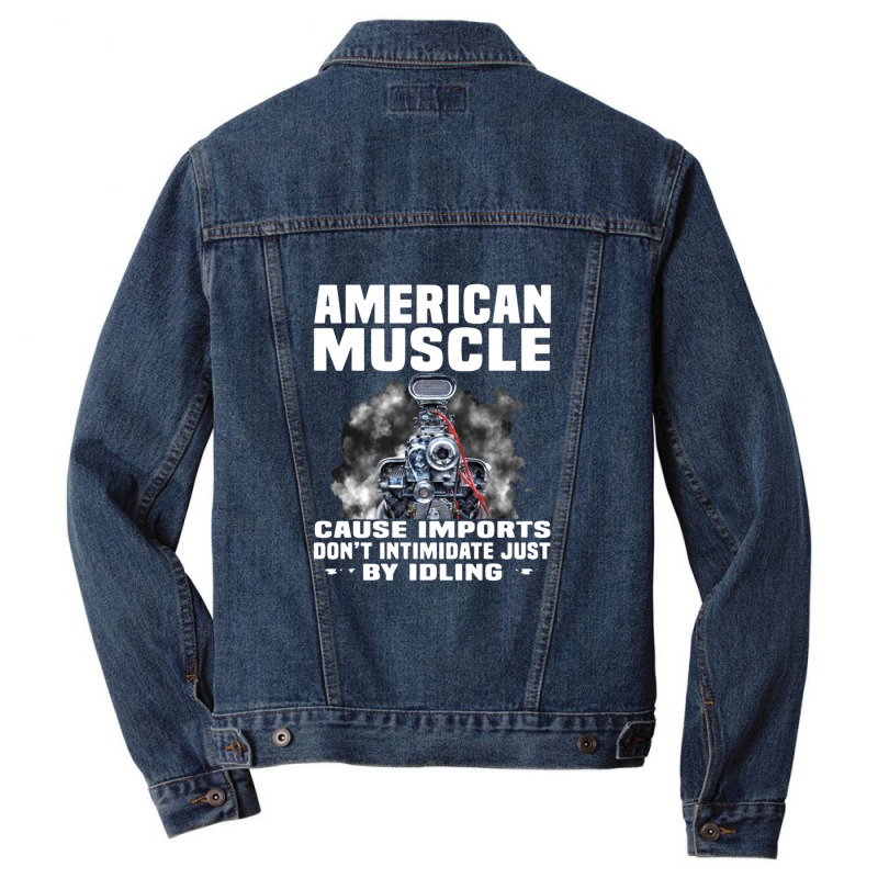 American Muscle Cause Imports Don't Intimidate Just Men Denim Jacket by ekukaevelsy | Artistshot