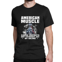 American Muscle Cause Imports Don't Intimidate Just Classic T-shirt | Artistshot