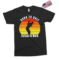 Born To Golf Forced To Work Golfing Golf Course Golfer Clubs Premium Exclusive T-shirt | Artistshot