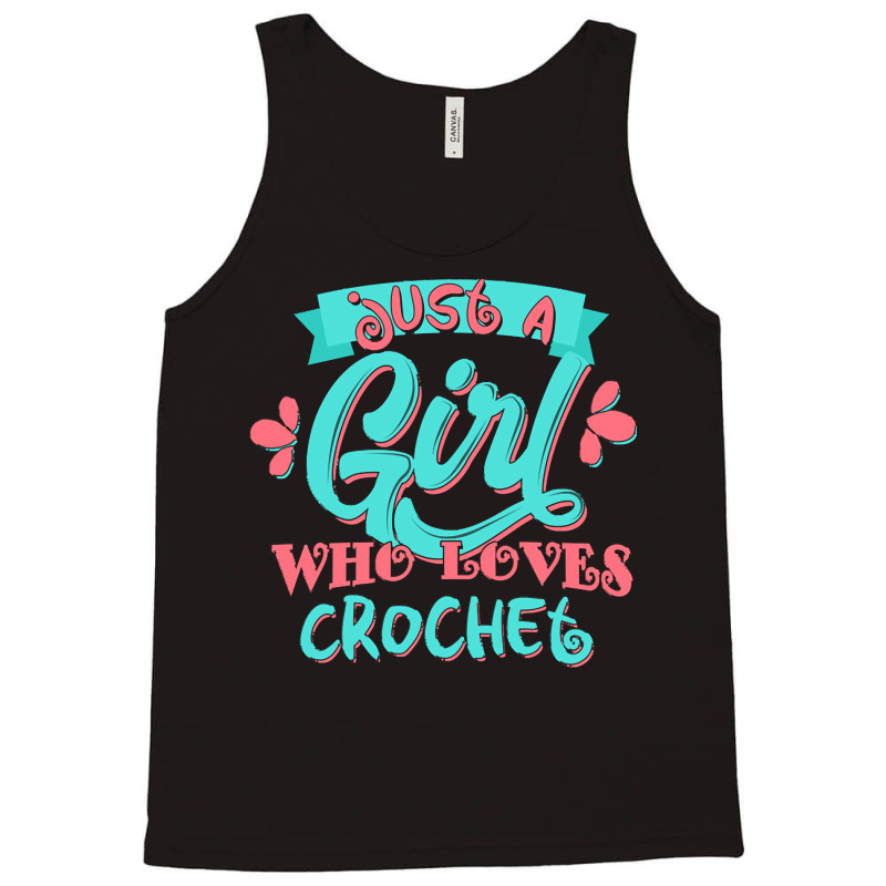 Just A Girl Who Love T  Shirt Just A Girl Who Loves Crochet Gift Produ Tank Top by eudorakreiger568 | Artistshot