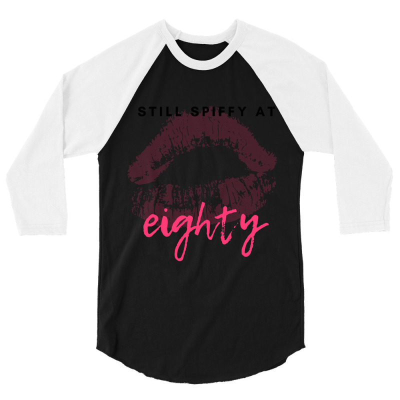 Trending Still Spiffy At Eighty Birthday Gift 3/4 Sleeve Shirt | Artistshot