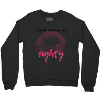 Trending Still Spiffy At Eighty Birthday Gift Crewneck Sweatshirt | Artistshot