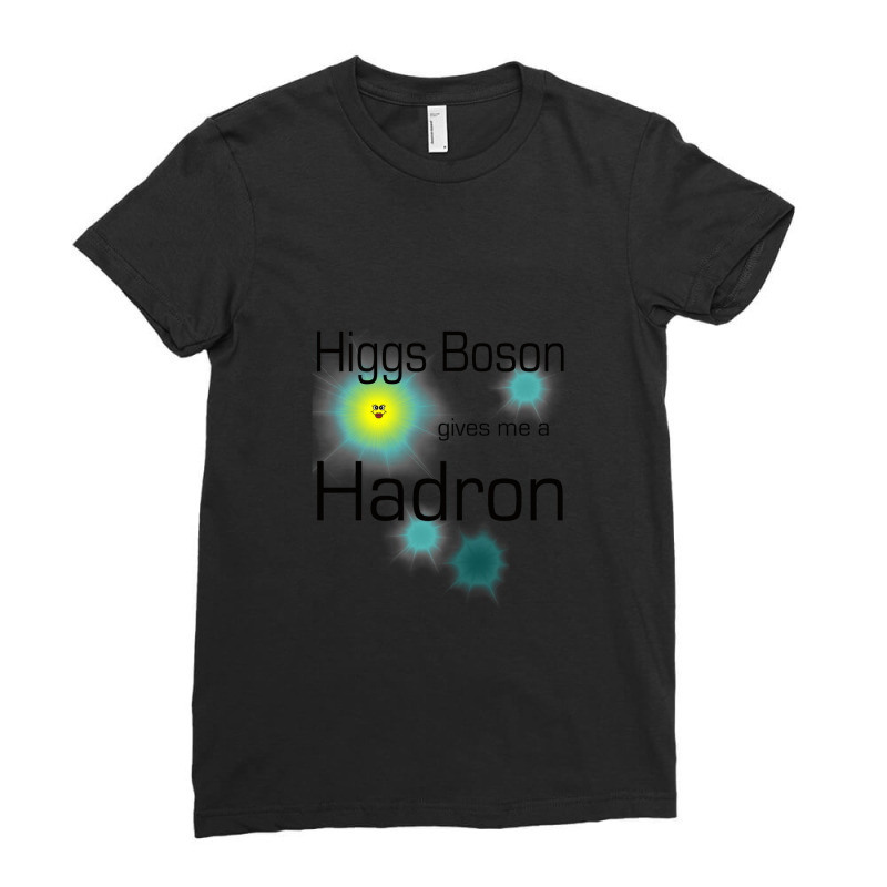 Higgs Boson Gives Me A Hadron Ladies Fitted T-Shirt by DannyJones | Artistshot