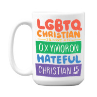 Limited Edition Lgbtq Christian Is Not An Oxymoron Lgbt Pride Gift 15 Oz Coffee Mug | Artistshot