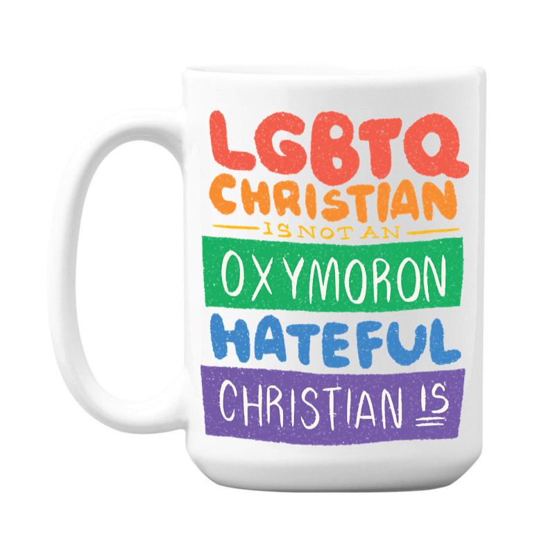 Limited Edition Lgbtq Christian Is Not An Oxymoron Lgbt Pride Gift 15 Oz Coffee Mug | Artistshot