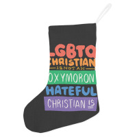 Limited Edition Lgbtq Christian Is Not An Oxymoron Lgbt Pride Gift Holiday Stocking | Artistshot