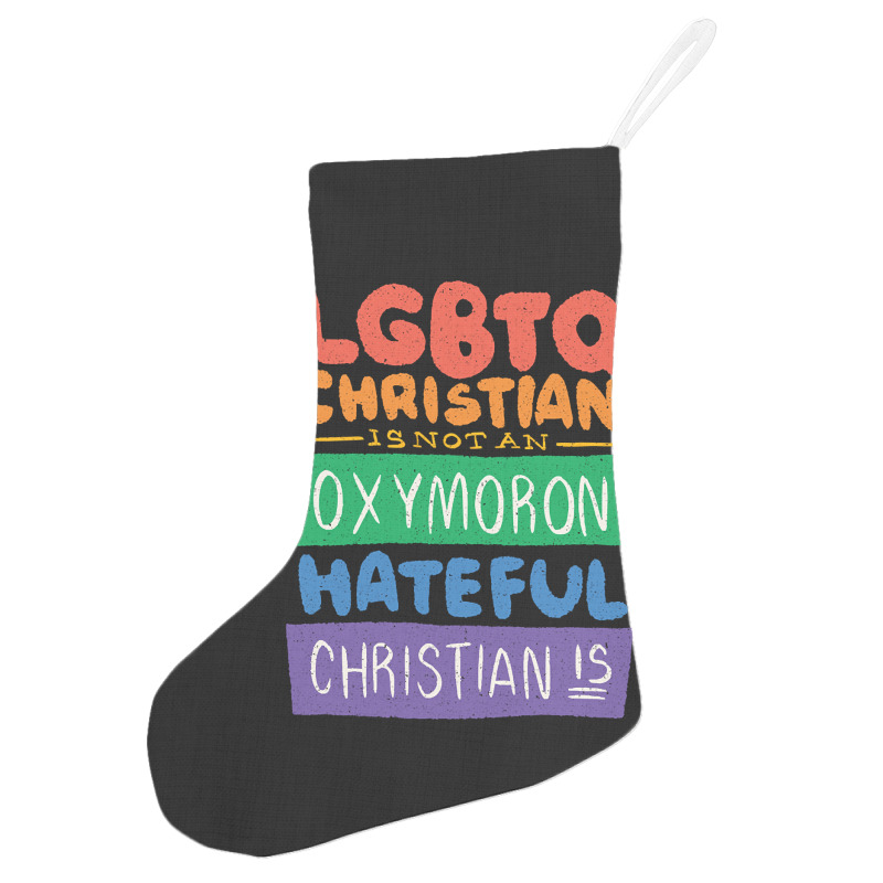 Limited Edition Lgbtq Christian Is Not An Oxymoron Lgbt Pride Gift Holiday Stocking | Artistshot