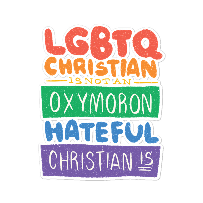 Limited Edition Lgbtq Christian Is Not An Oxymoron Lgbt Pride Gift Sticker | Artistshot