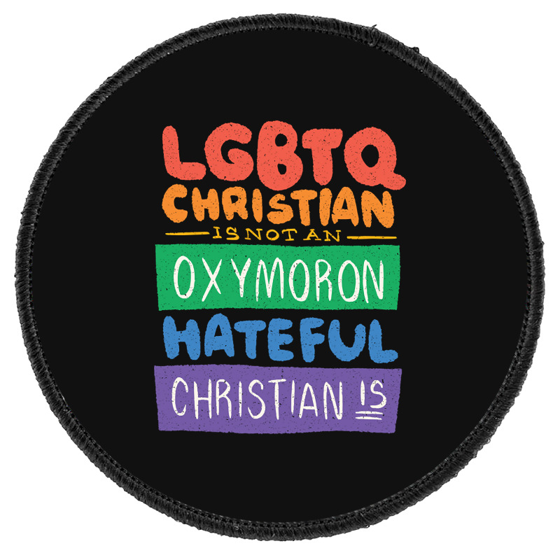 Limited Edition Lgbtq Christian Is Not An Oxymoron Lgbt Pride Gift Round Patch | Artistshot