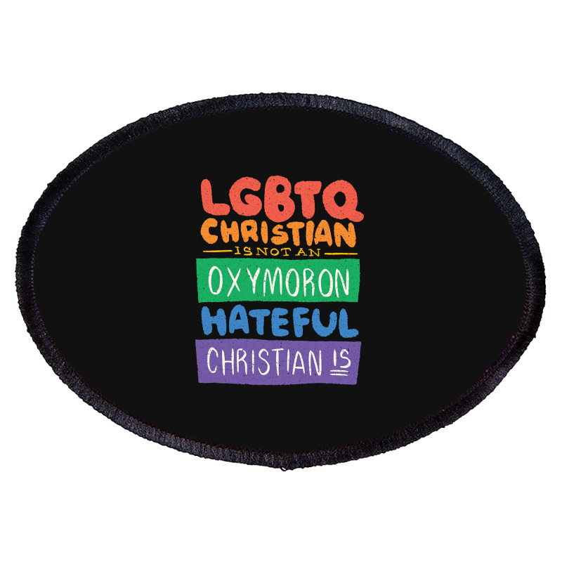 Limited Edition Lgbtq Christian Is Not An Oxymoron Lgbt Pride Gift Oval Patch | Artistshot