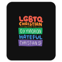 Limited Edition Lgbtq Christian Is Not An Oxymoron Lgbt Pride Gift Mousepad | Artistshot