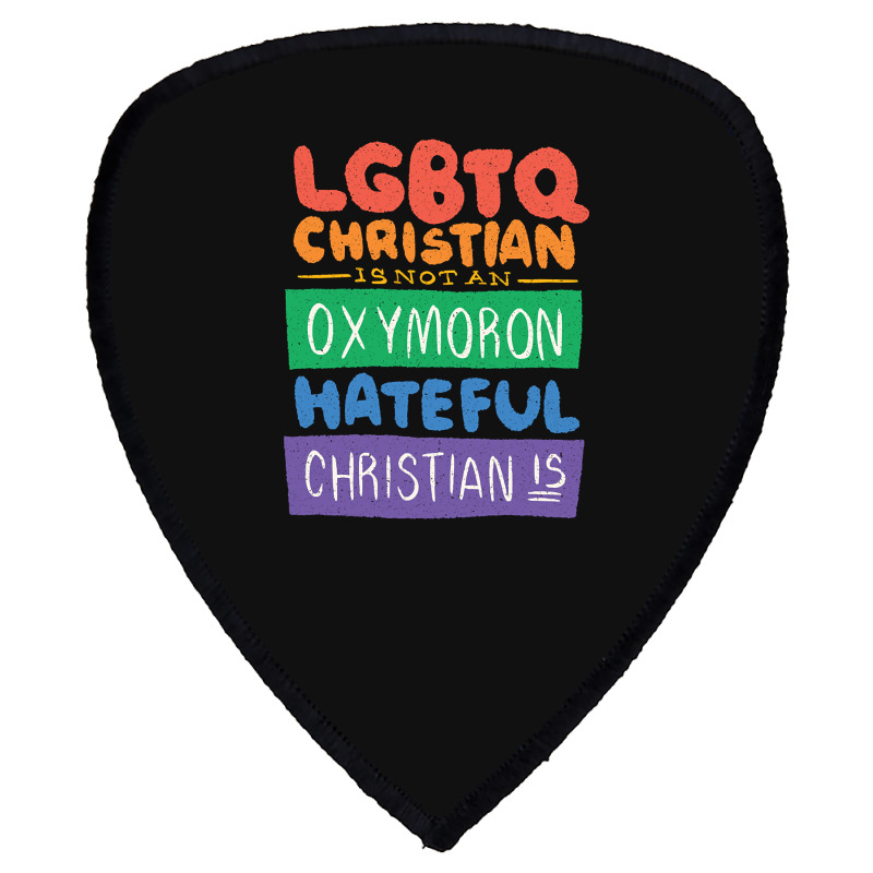 Limited Edition Lgbtq Christian Is Not An Oxymoron Lgbt Pride Gift Shield S Patch | Artistshot