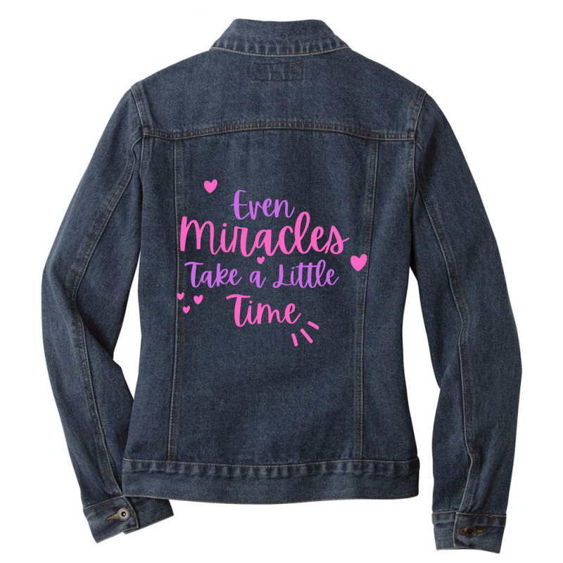 Even Miracles Take A Little Time Quotes Typography Ladies Denim Jacket by CUSER3575 | Artistshot