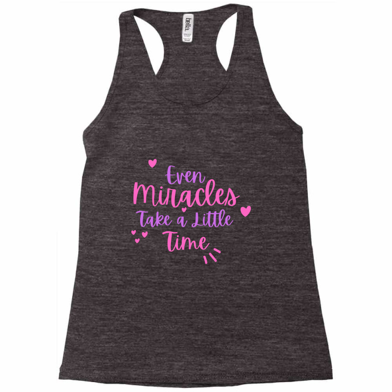 Even Miracles Take A Little Time Quotes Typography Racerback Tank by CUSER3575 | Artistshot