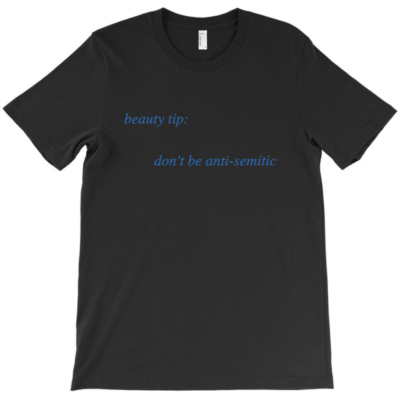 Beauty Tip Don't Be Anti-semitic T-shirt | Artistshot